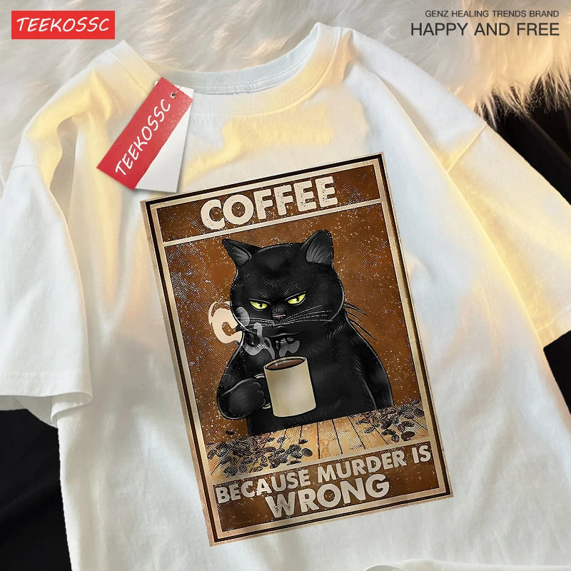 Because Murder Is Wrong Black Cat Drink Coffee Clothing Men Women Street Oversized T Shirts Breathable Cotton Streetwear T-Shirt