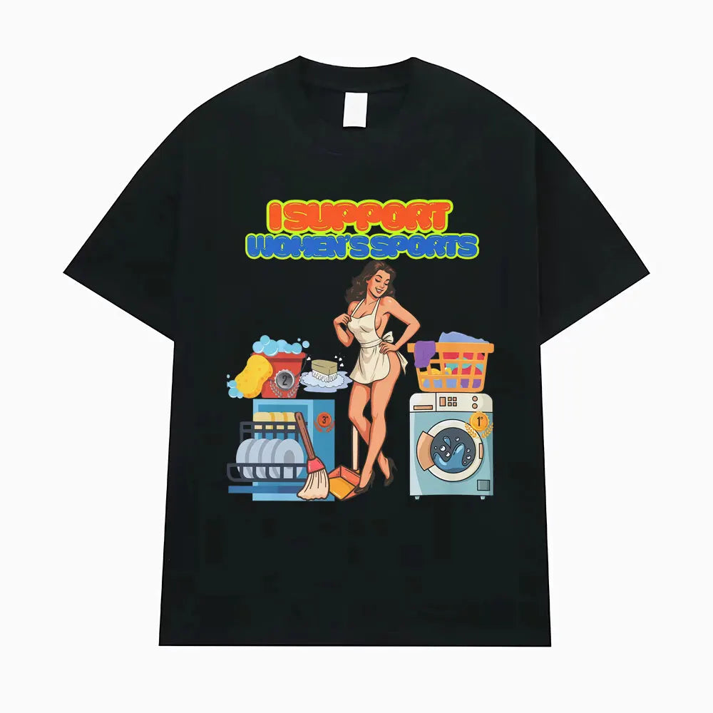I Support Women's Sports Funny Offensive Sarcastic Humor T-shirt Men Women T Shirt Streetwears Fashion Hip Hop Clothing T Shirts