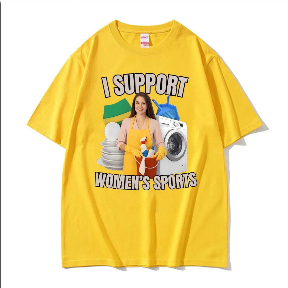 I Support Women's Sports Funny Offensive Sarcastic Humor T-shirt Men Women T Shirt Streetwears Fashion Hip Hop Clothing T Shirts