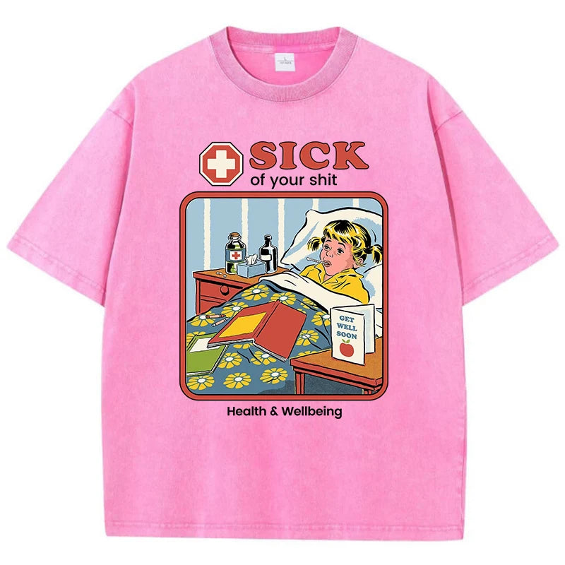 Sick Of Your Shit Printing Wash T Shirt Women Fashion Street T-Shirt Summer Cotton Short Sleeve Breathable Comfortable Clothes