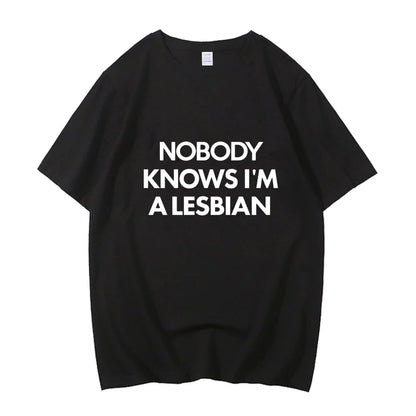 Nobody Knows I Am A Lesbian Printed T shirt Men Women Love Gay Pride LGBT T Shirt Lesbian Couple Cotton Tees
