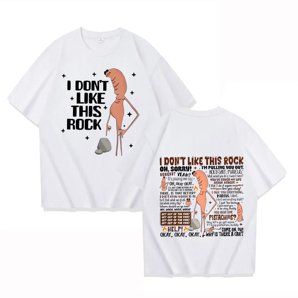 I Dont Like This Rock T Shirts Funny Marcus The Worm Meme Tee Shirt Men Women Fashion High Street High Quality Cotton T-shirts