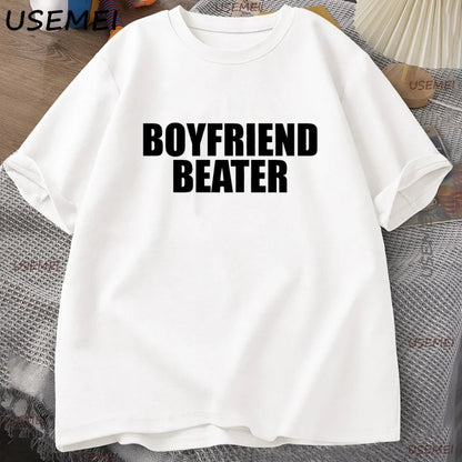 Boyfriend Beater T-Shirt Dark Humor Tee Boy Men Cotton Short Sleeve Tshirt Harajuku Streetwear Casual Loose Letter Printed Tee