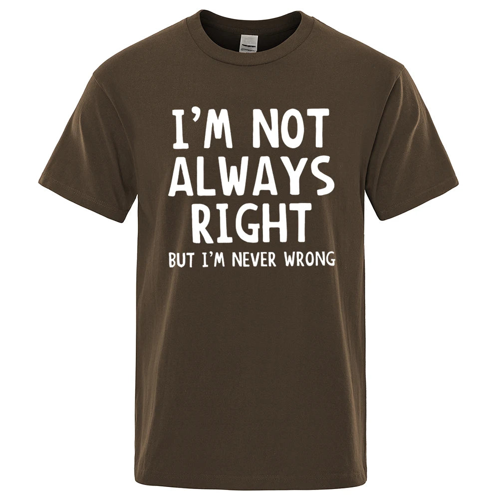 I'M Not Always Right Letter Male T-Shirt High Quality T Shirts Summer Oversized Short Sleeve Clothes Cotton Loose Street Tops