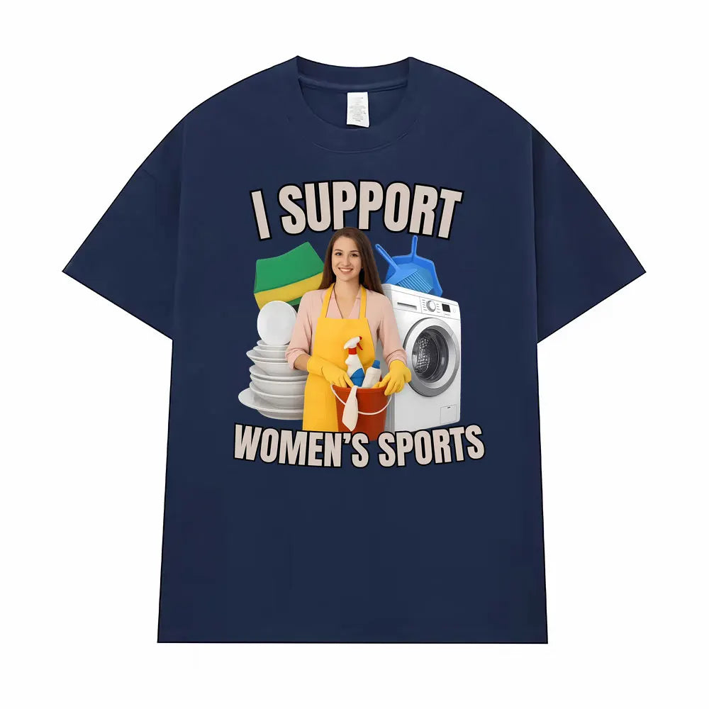 I Support Women's Sports Funny Offensive Sarcastic Humor T-shirt Men Women T Shirt Streetwears Fashion Hip Hop Clothing T Shirts