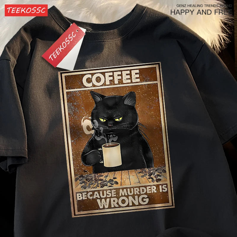 Because Murder Is Wrong Black Cat Drink Coffee Clothing Men Women Street Oversized T Shirts Breathable Cotton Streetwear T-Shirt