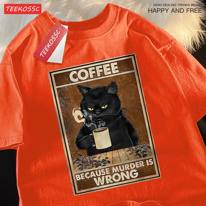 Because Murder Is Wrong Black Cat Drink Coffee Clothing Men Women Street Oversized T Shirts Breathable Cotton Streetwear T-Shirt