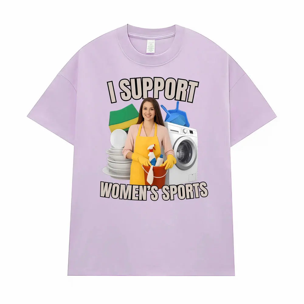 I Support Women's Sports Funny Offensive Sarcastic Humor T-shirt Men Women T Shirt Streetwears Fashion Hip Hop Clothing T Shirts