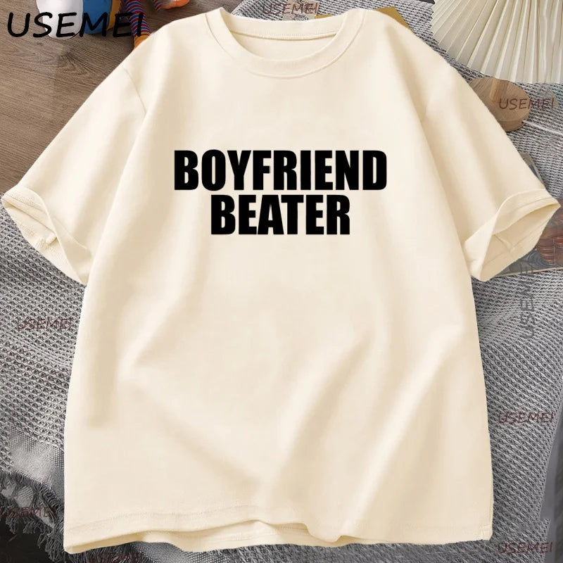 Boyfriend Beater T-Shirt Dark Humor Tee Boy Men Cotton Short Sleeve Tshirt Harajuku Streetwear Casual Loose Letter Printed Tee