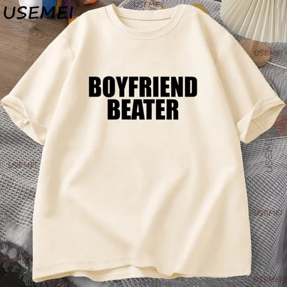 Boyfriend Beater T-Shirt Dark Humor Tee Boy Men Cotton Short Sleeve Tshirt Harajuku Streetwear Casual Loose Letter Printed Tee