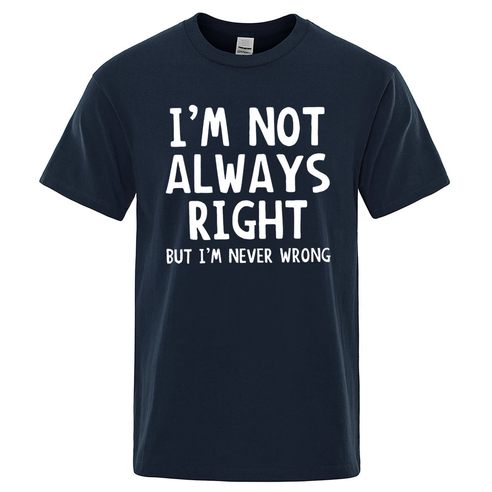I'M Not Always Right Letter Male T-Shirt High Quality T Shirts Summer Oversized Short Sleeve Clothes Cotton Loose Street Tops
