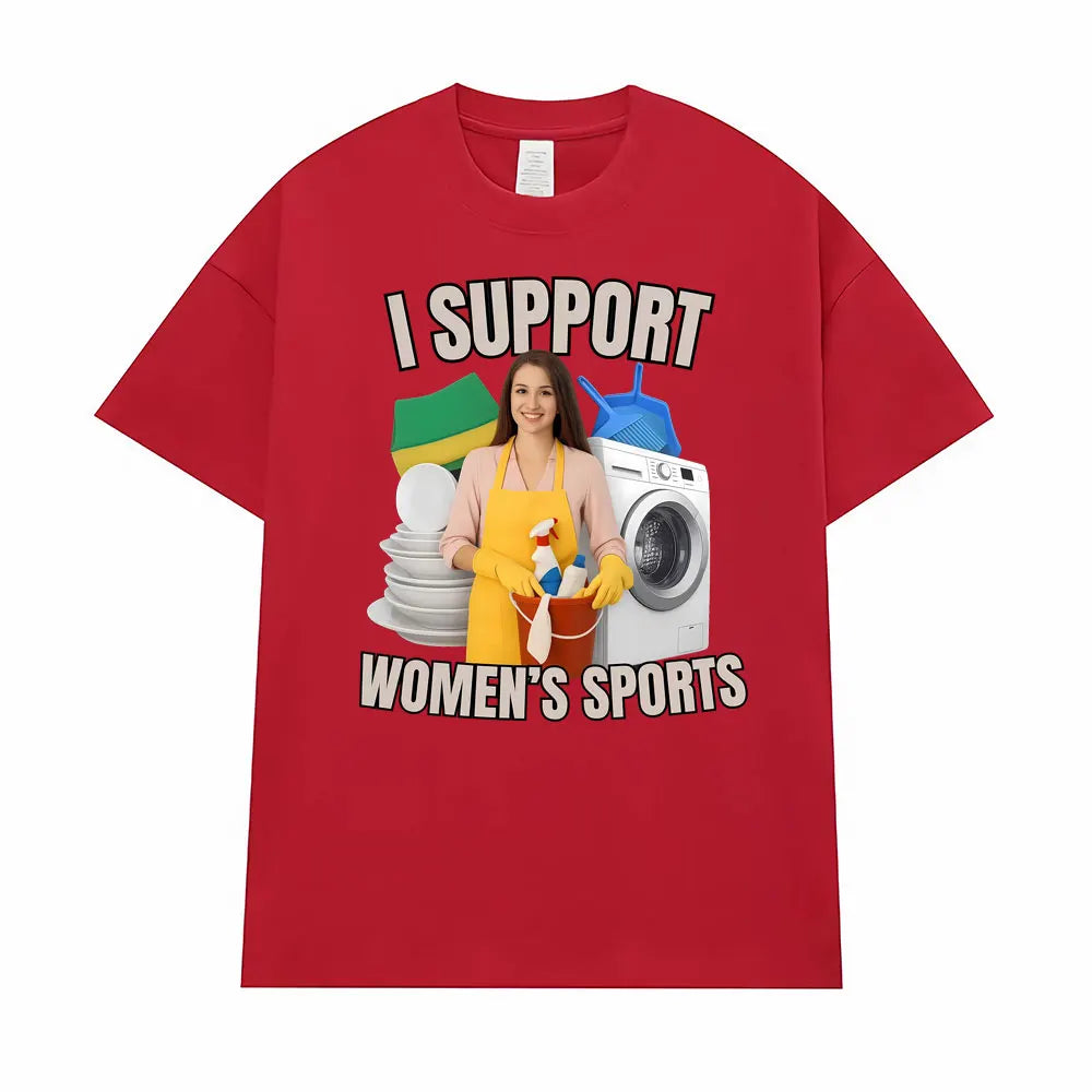 I Support Women's Sports Funny Offensive Sarcastic Humor T-shirt Men Women T Shirt Streetwears Fashion Hip Hop Clothing T Shirts